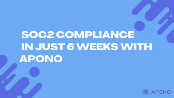 How we passed our SOC2 compliance certification in just 6 weeks with Apono