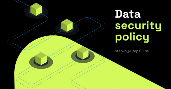 A Step-by-Step Guide to Creating a Data Security Policy post thumbnail