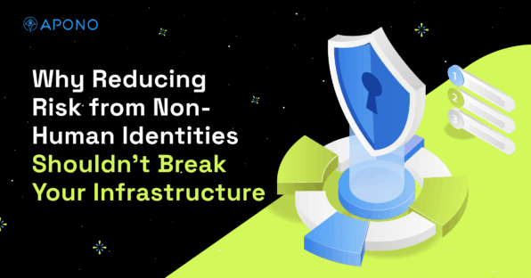 Why Reducing Risk from Non-Human Identities Shouldn’t Break Your Infrastructure post thumbnail