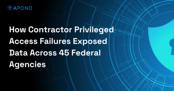 How Contractor Privileged Access Failures Exposed Data Across 45 Federal Agencies post thumbnail