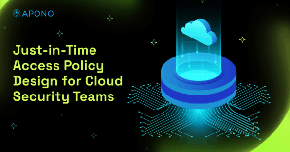 Just-in-Time Access Policy Design for Cloud Security Teams post thumbnail