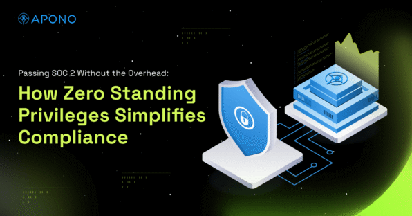 Passing SOC 2 Without the Overhead: How Zero Standing Privileges Simplifies Compliance post thumbnail